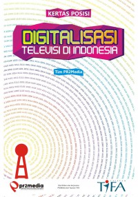 Image of Digitalisasi Televisi di Indonesia : Ekonomi Politik,Peta Persoalan, dan Rekomendasi Kebijakan